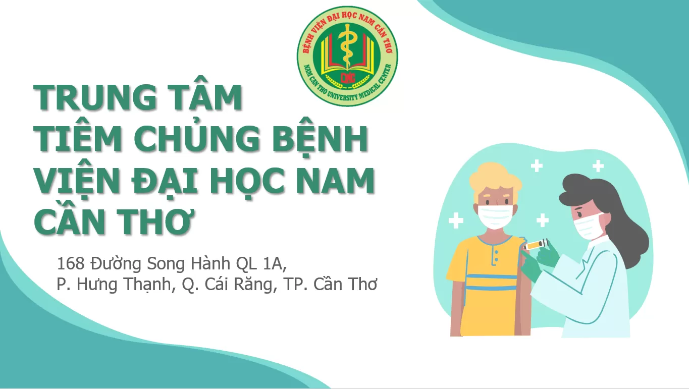 GIỚI THIỆU TRUNG TÂM TIÊM CHỦNG BỆNH VIỆN ĐẠI HỌC NAM CẦN THƠ 1 GIỚI THIỆU TRUNG TÂM TIÊM CHỦNG BỆNH VIỆN ĐẠI HỌC NAM CẦN THƠ