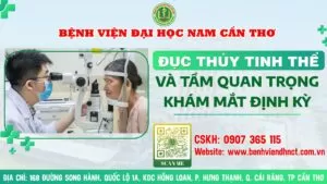 ĐỤC THUỶ TINH THỂ VÀ TẦM QUAN TRỌNG KHÁM MẮT ĐỊNH KỲ 